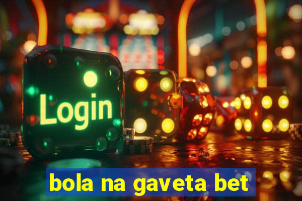 bola na gaveta bet